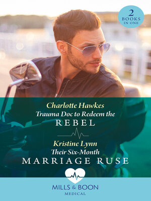 cover image of Trauma Doc to Redeem the Rebel / Their Six-Month Marriage Ruse